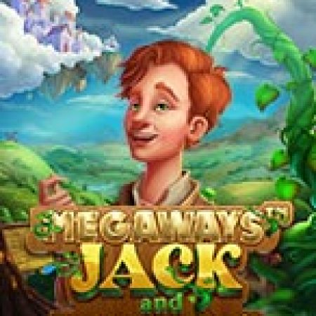 Megaways Jack and the Magic Beans Slot – Trải Nghiệm Game Slot Huyền Thoại và Cách Chơi Chiến Thắng