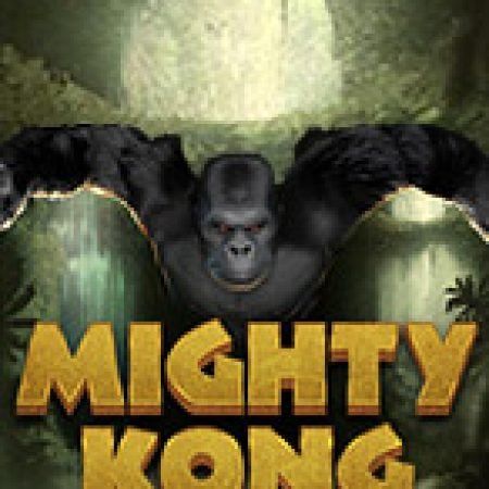 Kinh Kong Đại Chiến – Mighty Kong Slot: Lịch Sử, Phiên Bản Mới và Cách Thức Chơi Để Thắng Lớn