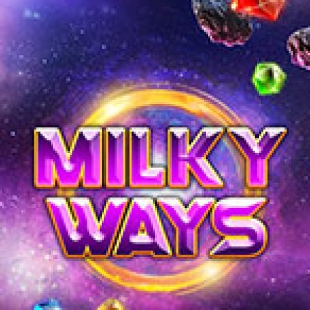 Dãi Ngân Hà – Milky Ways Slot: Lịch Sử, Phiên Bản Mới và Cách Thức Chơi Để Thắng Lớn