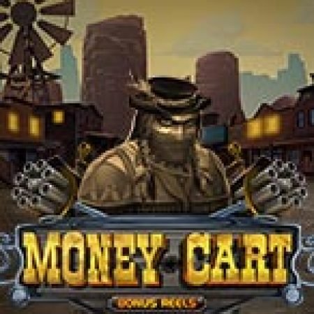 Hướng Dẫn Chơi Money Cart Slot: Bí Kíp Đánh Bại Mọi Thử Thách