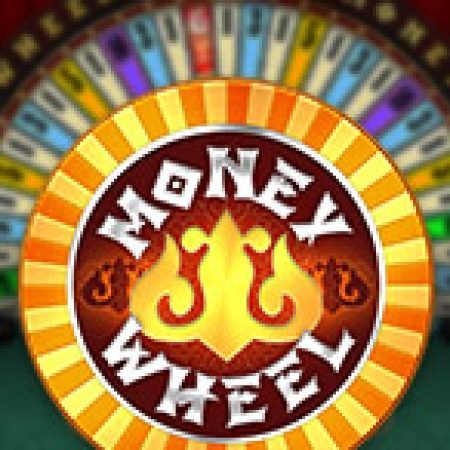 Vòng Quay Kì Diệu – Money Wheel Slot – Trải Nghiệm Game Slot Huyền Thoại và Cách Chơi Chiến Thắng