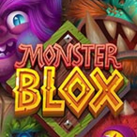 Chơi Monster Blox Slot Online: Tips, Chiến Lược và Hướng Dẫn Chi Tiết