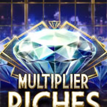 Số Nhân Kỳ Ảo – Multiplier Riches Slot – Trải Nghiệm Game Slot Huyền Thoại và Cách Chơi Chiến Thắng