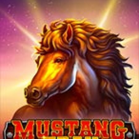 Hướng Dẫn Chơi Đường Mòn Mustang – Mustang Trail Slot: Bí Kíp Đánh Bại Mọi Thử Thách