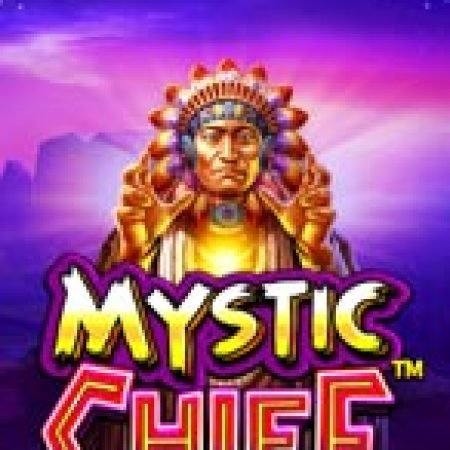 Chơi Thủ Lĩnh Bí Ẩn – Mystic Chief Slot Online: Tips, Chiến Lược và Hướng Dẫn Chi Tiết