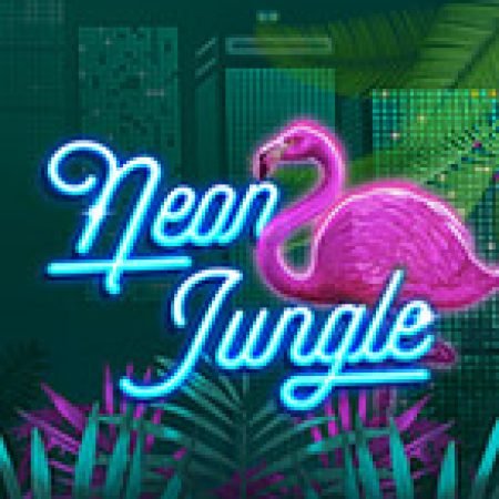 Hướng Dẫn Chơi Neon Jungle Slot: Bí Kíp Đánh Bại Mọi Thử Thách