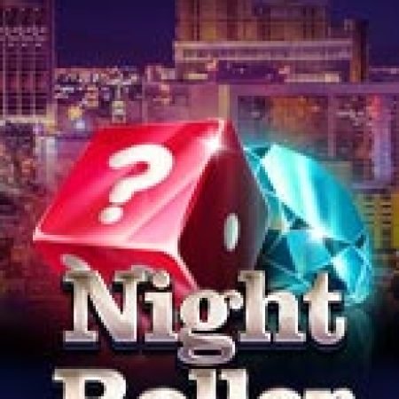 Hướng Dẫn Chơi Phi Vụ Bóng Đêm – Night roller Slot: Bí Kíp Đánh Bại Mọi Thử Thách