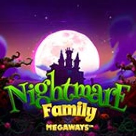 Gia Đình Ma Quái Megaways – Nightmare Family Megaways Slot – Trải Nghiệm Game Slot Huyền Thoại và Cách Chơi Chiến Thắng