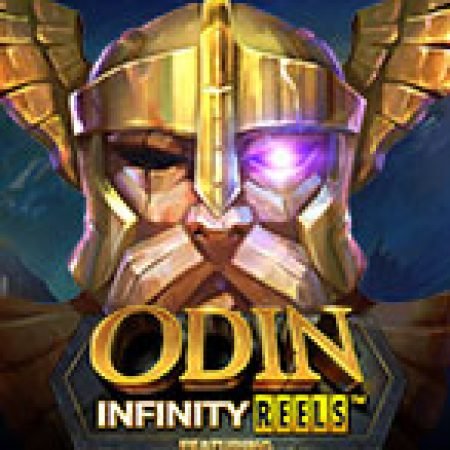 Chơi Odin Infinity Reels Slot Online: Tips, Chiến Lược và Hướng Dẫn Chi Tiết