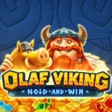 Olaf Viking Slot: Lịch Sử, Phiên Bản Mới và Cách Thức Chơi Để Thắng Lớn