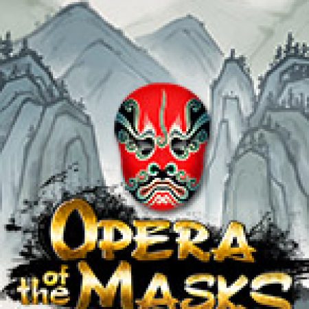 Chơi Opera of the Masks Slot Online: Tips, Chiến Lược và Hướng Dẫn Chi Tiết