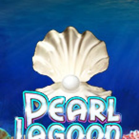 Hướng Dẫn Chơi Đầm Ngọc Trai – Pearl Lagoon Slot: Bí Kíp Đánh Bại Mọi Thử Thách