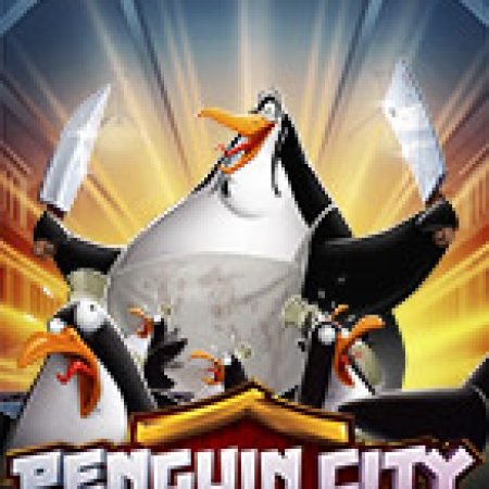 Penguin City Slot – Trải Nghiệm Game Slot Huyền Thoại và Cách Chơi Chiến Thắng