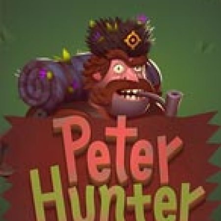 Hướng Dẫn Chơi Peter Hunter Slot: Bí Kíp Đánh Bại Mọi Thử Thách