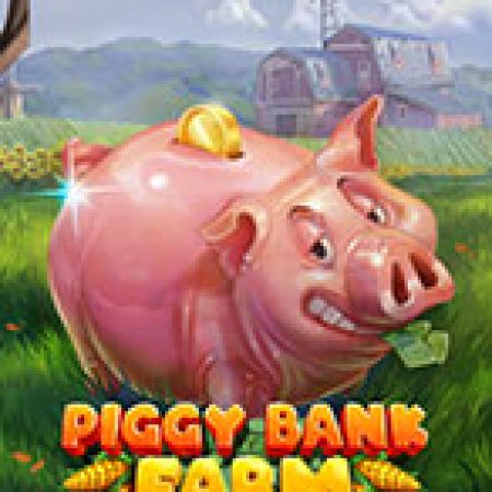 Khám Phá Trang Trại Heo Đất – Piggy Bank Farm Slot: Từ Lịch Sử Đến Cách Thức Chơi Đỉnh Cao