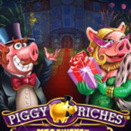 Hướng Dẫn Chơi Heo Vàng Megaways – Piggy Riches Megaways Slot: Bí Kíp Đánh Bại Mọi Thử Thách