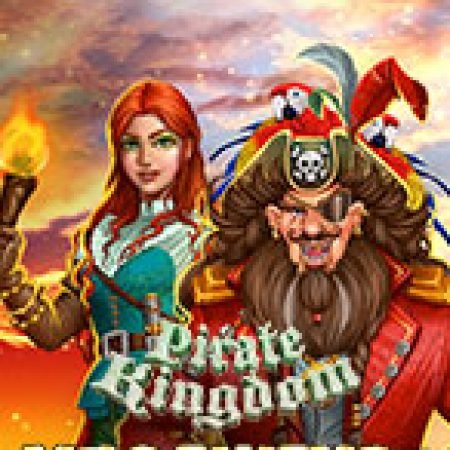 Hướng Dẫn Chơi Pirate Kingdom Megaways Slot: Bí Kíp Đánh Bại Mọi Thử Thách