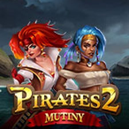 Pirates 2: Mutiny Slot: Lịch Sử, Phiên Bản Mới và Cách Thức Chơi Để Thắng Lớn