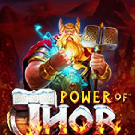 Hướng Dẫn Chơi Sức Mạnh Của Thần Sấm – Power of Thor Megaways Slot: Bí Kíp Đánh Bại Mọi Thử Thách