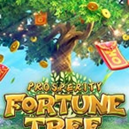 Chơi Cây Thịnh Vượng – Prosperity Fortune Tree Slot Online: Tips, Chiến Lược và Hướng Dẫn Chi Tiết