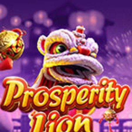 Chơi Kỳ Lân Phát Tài – Prosperity Lion Slot Online: Tips, Chiến Lược và Hướng Dẫn Chi Tiết