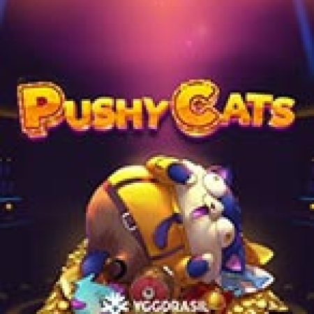 Pushy Cats Slot: Lịch Sử, Phiên Bản Mới và Cách Thức Chơi Để Thắng Lớn