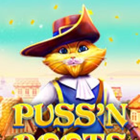 Chơi Chú Mèo Đi Hia – Puss ‘N Boots Slot Online: Tips, Chiến Lược và Hướng Dẫn Chi Tiết