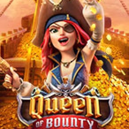 Chơi Nữ Hải Tặc Quyến Rũ – Queen of Bounty Slot Online: Tips, Chiến Lược và Hướng Dẫn Chi Tiết