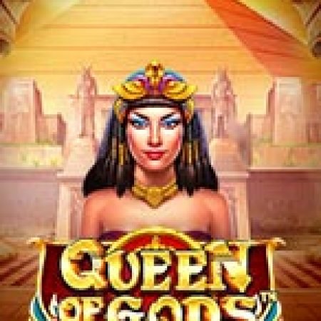 Nữ Hoàng Của Các Vị Thần – Queen of Gods Slot: Lịch Sử, Phiên Bản Mới và Cách Thức Chơi Để Thắng Lớn