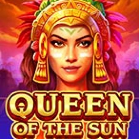 Hướng Dẫn Chơi Queen of the Sun Slot: Bí Kíp Đánh Bại Mọi Thử Thách