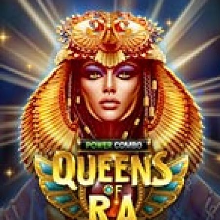 Nữ Hoàng Mặt Trời – Queens of Ra Slot: Lịch Sử, Phiên Bản Mới và Cách Thức Chơi Để Thắng Lớn