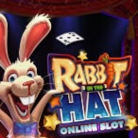 Khám Phá Thỏ Ảo Thuật – Rabbit in the Hat Slot: Từ Lịch Sử Đến Cách Thức Chơi Đỉnh Cao