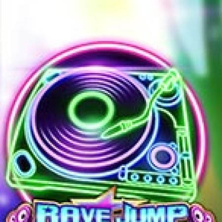 Rave Jump Slot: Lịch Sử, Phiên Bản Mới và Cách Thức Chơi Để Thắng Lớn