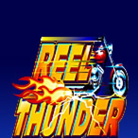 Hướng Dẫn Chơi Quái Xế – Reel Thunder Slot: Bí Kíp Đánh Bại Mọi Thử Thách