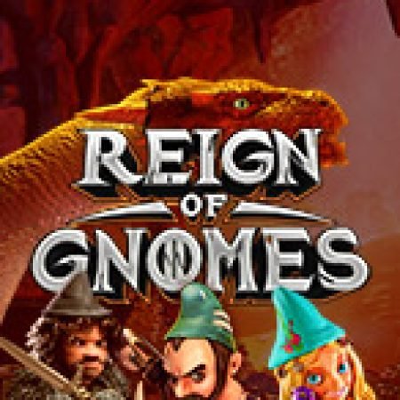 Reign of Gnomes Slot – Trải Nghiệm Game Slot Huyền Thoại và Cách Chơi Chiến Thắng