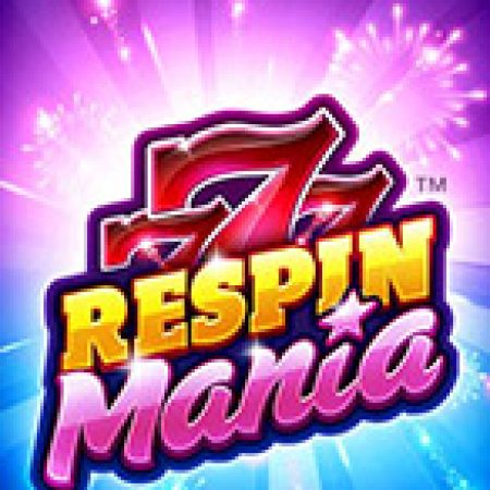 Chơi Respin Mania Slot Online: Tips, Chiến Lược và Hướng Dẫn Chi Tiết