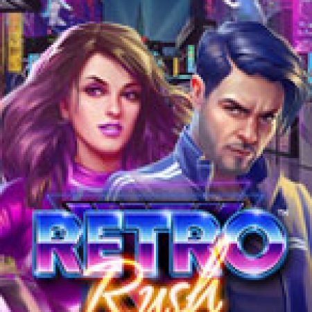 Retro Rush Slot: Lịch Sử, Phiên Bản Mới và Cách Thức Chơi Để Thắng Lớn