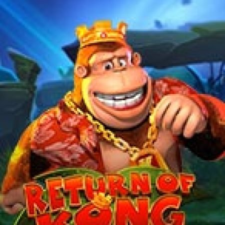 Hướng Dẫn Chơi Return of Kong Megaways Slot: Bí Kíp Đánh Bại Mọi Thử Thách