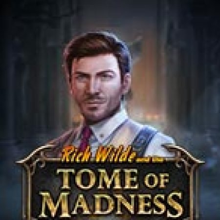 Rich Wilde và Cuốn Sách Điên Rồ – Rich Wilde and the Tome of Madness Slot: Lịch Sử, Phiên Bản Mới và Cách Thức Chơi Để Thắng Lớn