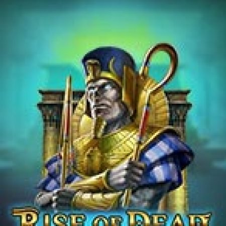 Khám Phá Thần Chết Trỗi Dậy – Rise of Dead Slot: Từ Lịch Sử Đến Cách Thức Chơi Đỉnh Cao