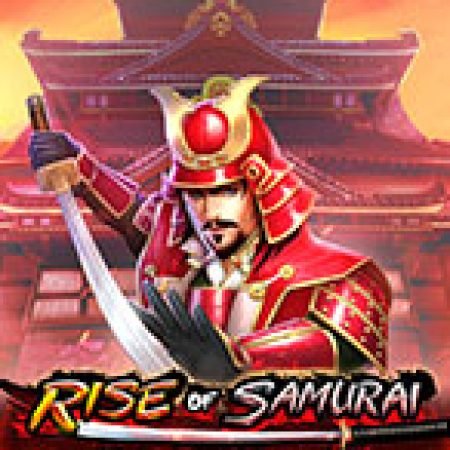 Hướng Dẫn Chơi Samurai Nổi Loạn – Rise of Samurai Megaways Slot: Bí Kíp Đánh Bại Mọi Thử Thách