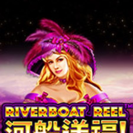Chơi Riverboat Reel Slot Online: Tips, Chiến Lược và Hướng Dẫn Chi Tiết