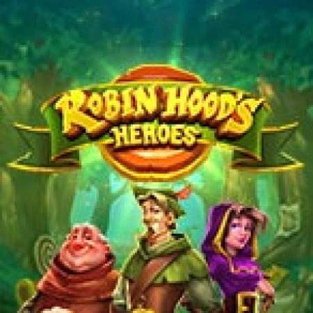 Hướng Dẫn Chơi Robin Hood Và Những Người Bạn – Robin Hood’s Heroes Slot: Bí Kíp Đánh Bại Mọi Thử Thách