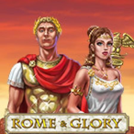 Rome and Glory Slot: Lịch Sử, Phiên Bản Mới và Cách Thức Chơi Để Thắng Lớn