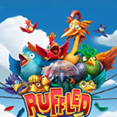 Ruffled Up Slot: Lịch Sử, Phiên Bản Mới và Cách Thức Chơi Để Thắng Lớn