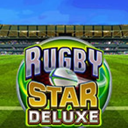 Khám Phá Cú Sút Triệu Đô Deluxe – Rugby Star Deluxe Slot: Từ Lịch Sử Đến Cách Thức Chơi Đỉnh Cao