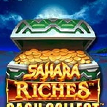 Khám Phá Sahara Riches: Cash Collect Slot: Từ Lịch Sử Đến Cách Thức Chơi Đỉnh Cao