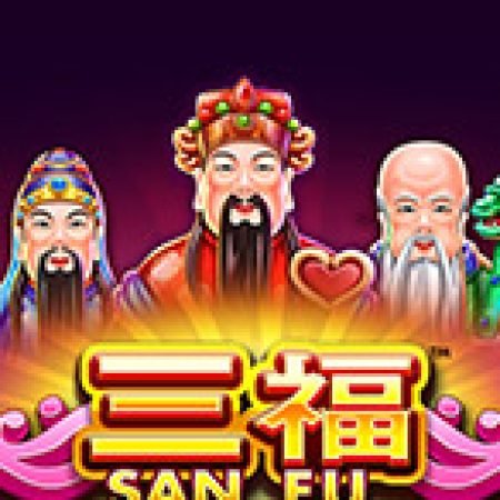 San Fu Slot: Lịch Sử, Phiên Bản Mới và Cách Thức Chơi Để Thắng Lớn