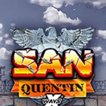 Khám Phá San Quentin xWays Slot: Từ Lịch Sử Đến Cách Thức Chơi Đỉnh Cao