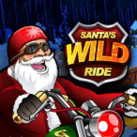 Hướng Dẫn Chơi Santa Quái Xế – Santa’s Wild Ride Slot: Bí Kíp Đánh Bại Mọi Thử Thách